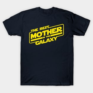 The Best Mother in the Galaxy Best Mom Gift For Her And Mothers T-Shirt